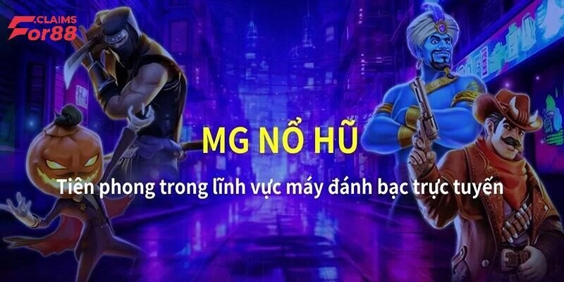 MG Điện Tử – Tham Gia Quay Hũ Săn Jackpot Siêu Đã 